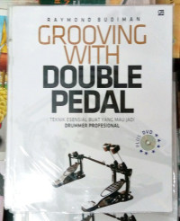 GROOVING WITH DOUBLE PEDAL: Teknik Esensial Buat Yang Mau Jadi Drummer Profesional