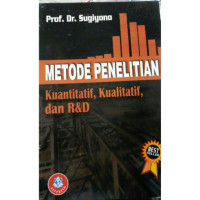 METODE PENELITIAN: Kuantitatif, Kualitatif, dan R&D
