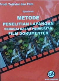 Metode Penelitian Lapangan Sebagai Dasar Pembuatan Film Dokumenter