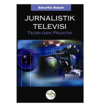 Jurnalistik Televisi Teori dan Praktik