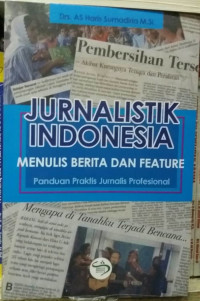 JURNALISTIK INDONESIA: Menulis Berita dan Feature