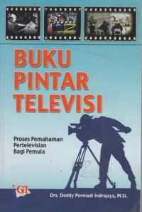 BUKU PINTAR TELEVISI : Proses Pemahaman Pertelevisian Bagi Pemula