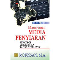 MANAJEMEN MEDIA PENYIARAN : Strategi Mengelola Radio & Televisi