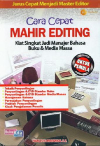 CARA CEPAT MAHIR EDITING : Kiat Singkat Jadi Manajer Bahasa Buku & Media Massa