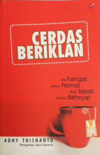 CERDAS BERIKLAN : Ide hangat biaya hemat iklan tepat bisnis dahsyat