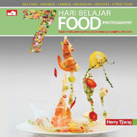 7 HARI BELAJAR FOOD PHOTOGRAPHY : Dari Perlengkapan Sederhana Sampai Studio