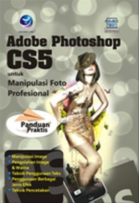 ADOBE PHOTOSHOP CS5: Untuk Manipulasi Foto Profesional