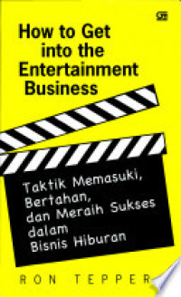 HOW TO GET INTO THE ENTERTAINMENT BUSINES