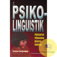 PSIKOLINGUISTIK : Pengantar Pemahaman Bahasa Manusia