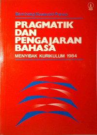 PRAGMATIK DAN PENGAJARAN BAHASA : Menyibak Kurikulum 1984