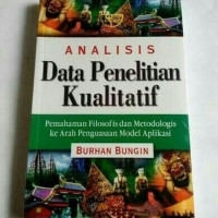 ANALISIS DATA PENELITIAN KUALITATIF : Pemahaman Filisofis dan Metodologis Ke Arah Penguasaan Model Aplikasi