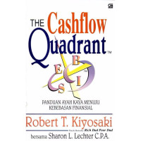 THE CASHFLOW QUADRANT : Panduan Ayah Kaya Menuju Kebebasan Finansial