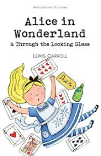 Alice in Wonderland & Trough the Looking Glass