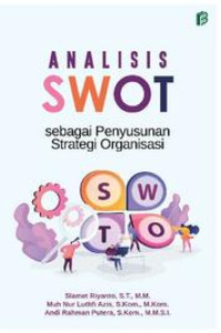 Image of ANALISIS SWOT: Sebagai Penyususnan Strategi Organisasi