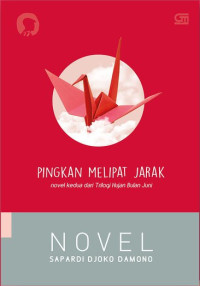 PINGKAN MELIPAT JARAK: Novel kedua dari Trilogi Hujan Bulan Juni