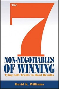 THE 7 NON-NEGOTIABLESS OF WINNING : Tying Soft Traits To Hard Results