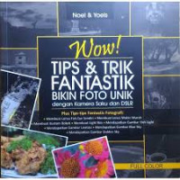 Wow Tips & Trik Fantastik Bikin Foto Unik dengan kamera saku dan DSLR