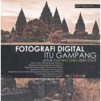 FOTOGRAFI DIGITAL ITU GAMPANG : Untuk Kamera Saku dan DSLR