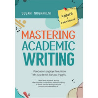 MASTERING ACADEMIC WRITING: Panduan Lengkap Penulisan Teks Akademik Bahasa Inggris