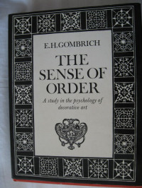 The Sense Of Order A study in the psycology of decorative art