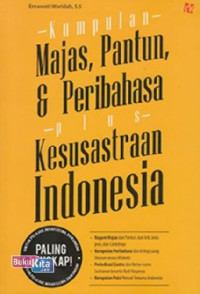 KUMPULAN MAJAS,PANTUN,& PERIBAHASA PLUS KESUSTRAAN INDONESIA