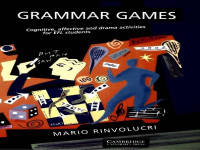 GRAMMAR GAMES : Cognitive,Affective and Drama Activities For EFL Students