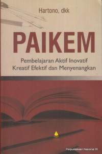 PAIKEM : Pembelajaran Aktif Inovatif Kreatif Efektif dan Menyenangkan