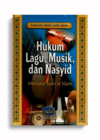 HUKUM LAGU, MUSIK, dan NASYID: Menurut Syari'at Islam