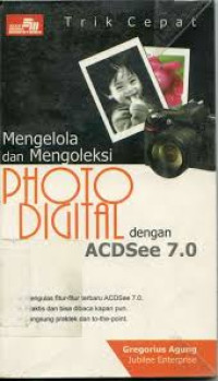 TRIK CEPAT MENGELOLA DAN MENGOLEKSI PHOTO DIGITAL DENGAN ACDSEE 7.0