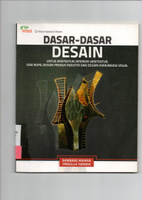 DASAR-DASAR DESAIN: untuk Arsitektur,Interior-Arsitektur,Seni Rupa,Desain Industri dan Desain Komunikasi Visual