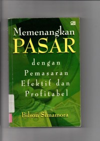 MEMENANGKAN PASAR: dengan pemasaran efektif dan profitabel