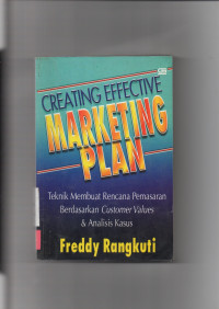 Creating Effective MARKETING PLAN : Teknik Membuat Rencana Pemasaran Berdasarkan Customer Values & Analisis Kasus