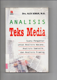 ANALISIS TEKS MEDIA : Suatu Pengantar Analisis Wacana,Analisis Semiot,dan Analisis Framing