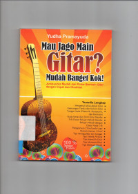 MAU JAGO MAIN GITAR ?Mudah Banget Kok Jurus-Jurus Mudah dan Pintar Bermain Gitar dengan Cepat dan Otodidak