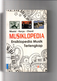 Musisi - Karya - Chord : MUSIKLOPEDIA, Ensiklopedia Musik Terlengkap