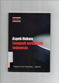 Aspek Hukum Fotogrfi Jurnalistik Indonesia