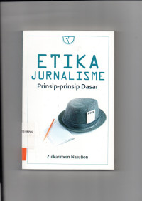 ETIKA JURNALISME : Prinsip-prinsip Dasar