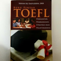 BUKU PINTAR TOEFL : Pengantar, Pembahasan, Strategi dan Pelatihan