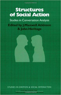 STRUCTURES OF SOCIAL ACTION : Studies in Conversation Analisys