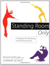 STANDING ROOM ONLY : Startegies For Marketing The Performing Arts