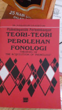 PSIKOLINGUISTIK PERKEMBANGAN TEORI-TEORI PEROLEHAN FONOLOGI