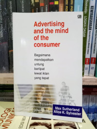 ADVERSITING AND THE MIND OF THE CONSUMER