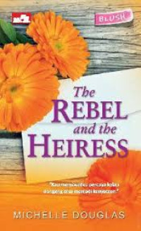 THE REBEL AND THE HEIRESS