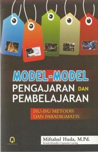 MODEL-MODEL PENGAJARAN DAN PEMBELAJARAN ; Isu-isu Metodis dan Paradigmatis