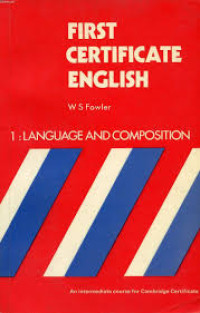 FIRST CERTIFICATE ENGLISH : Book 1 Language and Composition