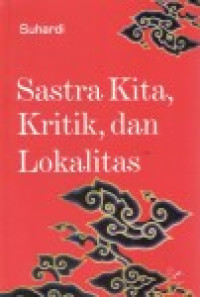 SASTRA KITA, KRITIK, dan LOKALITAS