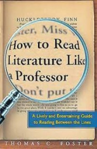 HOW TO READ LITERATURE LIKE PROFESSOR