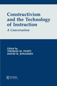 CONSTRUCTIVISM AND THE TECHNOLOGY OF INSTRUCTION : A CONVERSATION