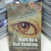 MARK UP & DUIT GENJRING : Investigasi Anggaran