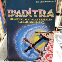 Waditra Mengenal Alat-Alat Kesenian Daerah Jawa Barat